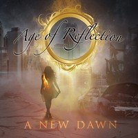 AGE OF REFLECTION - A New Dawn AGE OF REFLECTION - A New Dawn