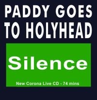 PADDY GOES TO HOLYHEAD Silence New Corona Live CD SPECIALS 2020 PADDY GOES TO HOLYHEAD Silence New Corona Live CD SPECIALS 2020